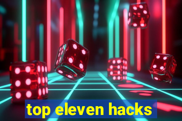 top eleven hacks